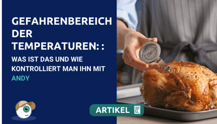 Gefahrenbereich der Temperaturen: Was ist das und wie kontrolliert man ihn mit dem digitalen Assistenten Andy