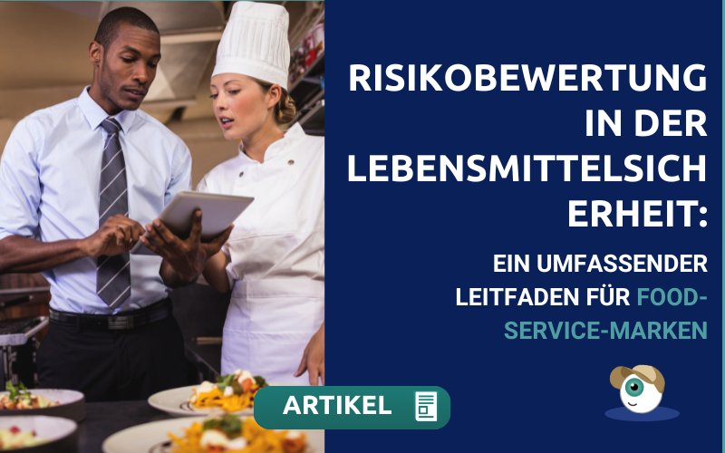 Risikobewertung in der Lebensmittelsicherheit: Ein umfassender Leitfaden für Food-Service-Marken