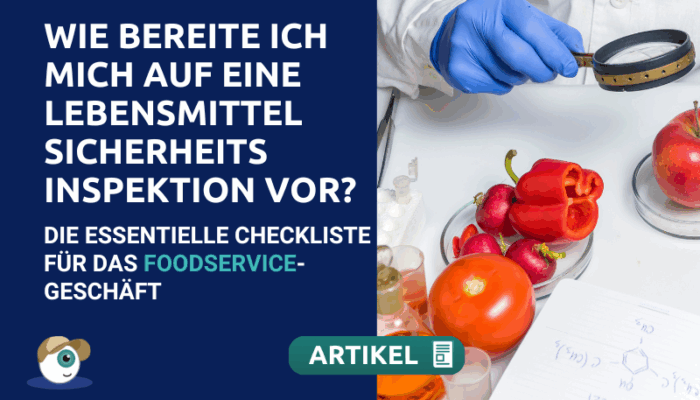 Wie bereite ich mich auf eine Lebensmittel­sicherheits­inspektion vor? Die essentielle Checkliste für das Foodservice-Geschäft