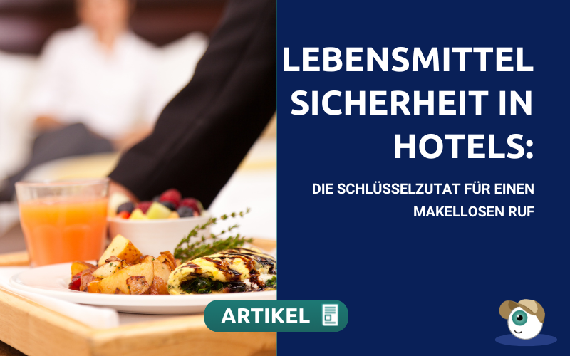 Lebensmittelsicherheit in Hotels: Die Schlüsselzutat für einen makellosen Ruf