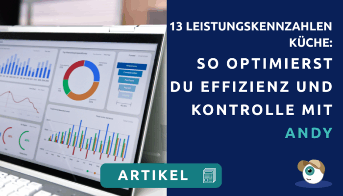 13 Leistungskennzahlen Küche: So optimierst du Effizienz und Kontrolle mit Andy