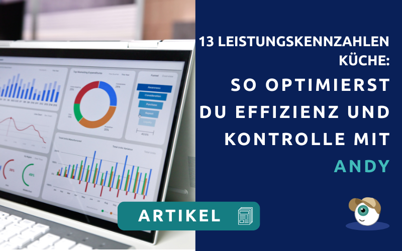 13 Leistungskennzahlen Küche: So optimierst du Effizienz und Kontrolle mit Andy