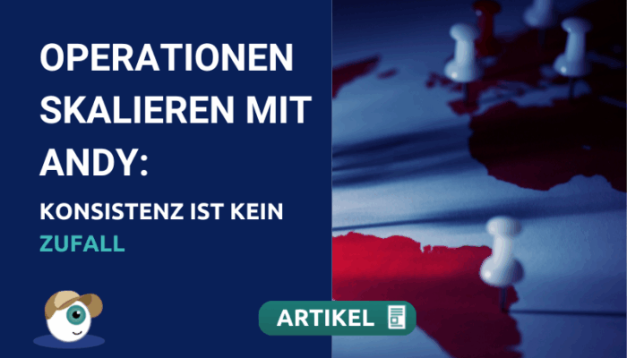 Operationen skalieren mit Andy: Konsistenz ist kein Zufall