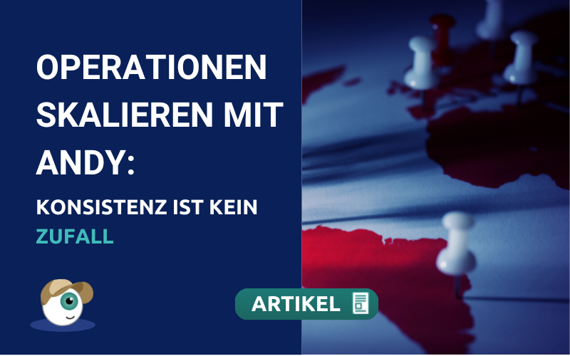 Operationen skalieren mit Andy: Konsistenz ist kein Zufall
