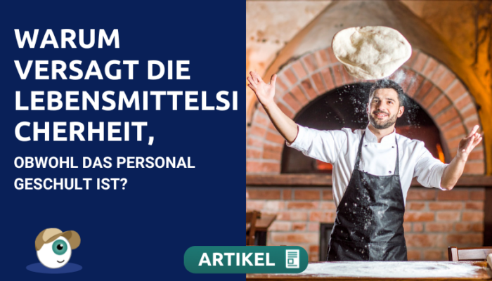 Warum versagt die Lebensmittelsicherheit, obwohl das Personal geschult ist?