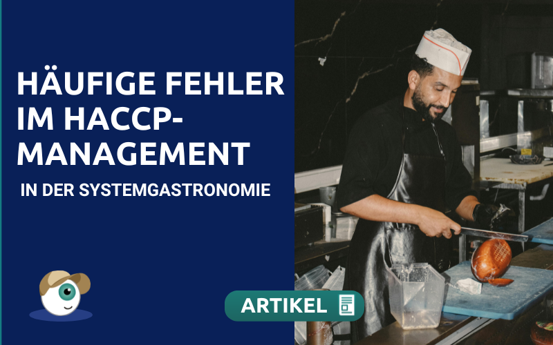 Häufige Fehler im HACCP-Management in der Systemgastronomie