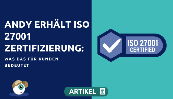 Andy erhält ISO 27001 Zertifizierung: Was das für Kunden bedeutet