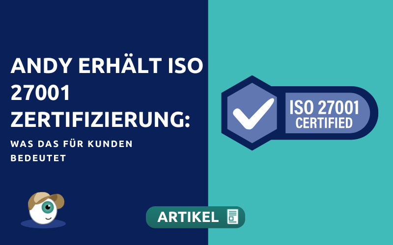 Andy erhält ISO 27001 Zertifizierung: Was das für Kunden bedeutet