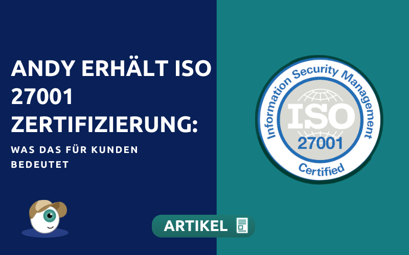 Andy erhält ISO 27001 Zertifizierung: Was das für Kunden bedeutet
