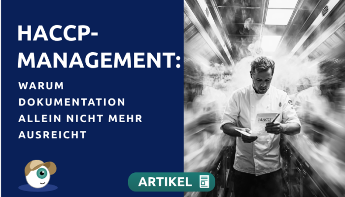 HACCP-Management: Warum Dokumentation allein nicht mehr ausreicht