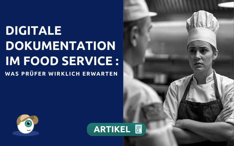 Digitale Dokumentation im Food Service: Was Prüfer wirklich erwarten