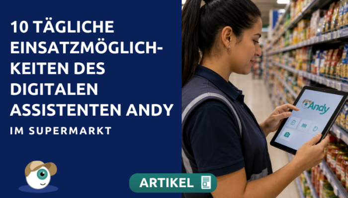 10 tägliche Einsatzmöglichkeiten des digitalen Assistenten Andy im Supermarkt