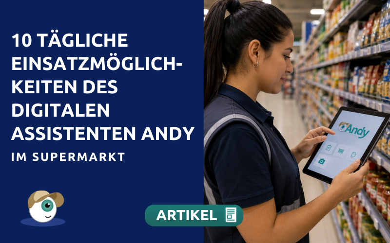 10 tägliche Einsatzmöglichkeiten des digitalen Assistenten Andy im Supermarkt