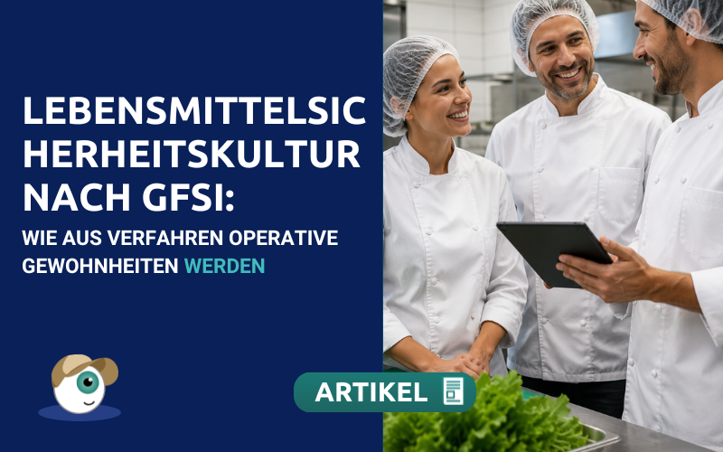 Lebensmittelsicherheitskultur nach GFSI: Wie aus Verfahren operative Gewohnheiten werden