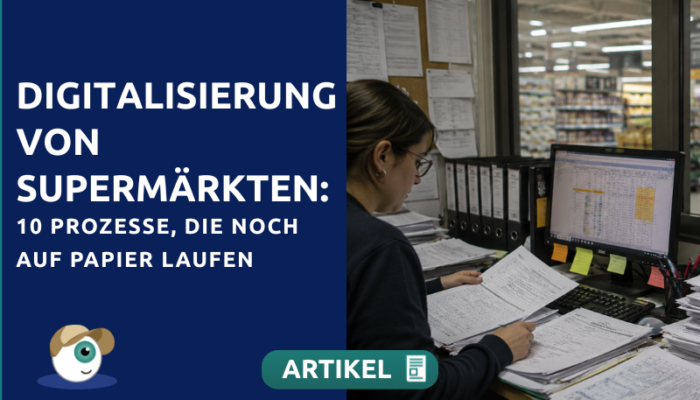Digitalisierung von Supermärkten: 10 Prozesse, die noch auf Papier laufen