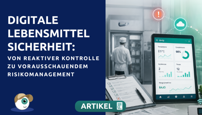 Digitale Lebensmittelsicherheit: von reaktiver Kontrolle zu vorausschauendem Risikomanagement