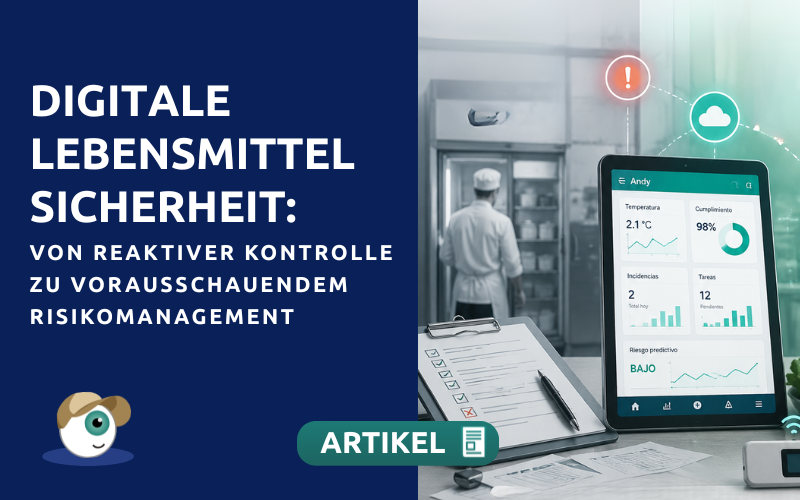 Digitale Lebensmittelsicherheit: von reaktiver Kontrolle zu vorausschauendem Risikomanagement